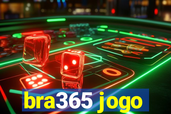 bra365 jogo